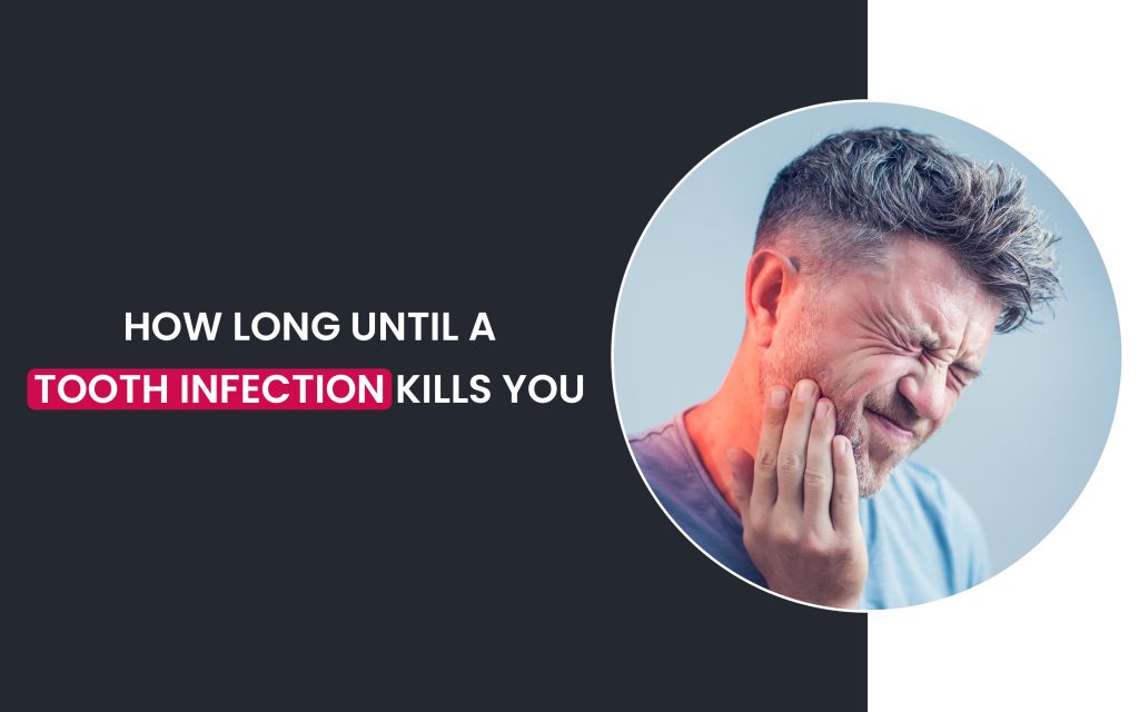 How Long Until a tooth infection kills you