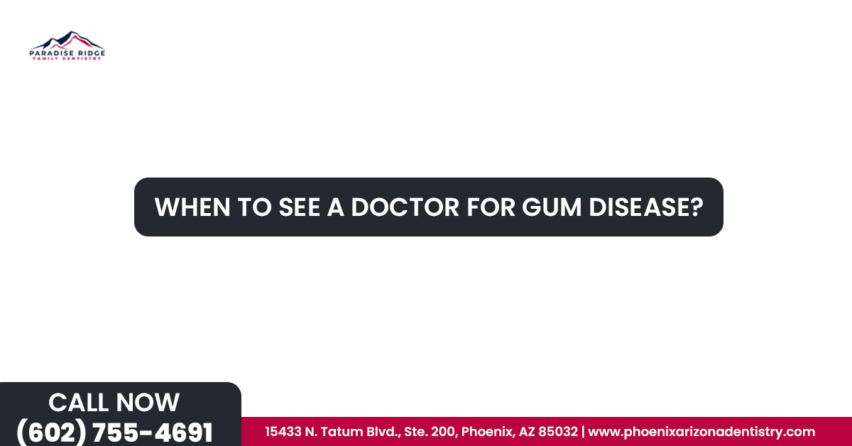 When to See a Doctor For Gum Disease