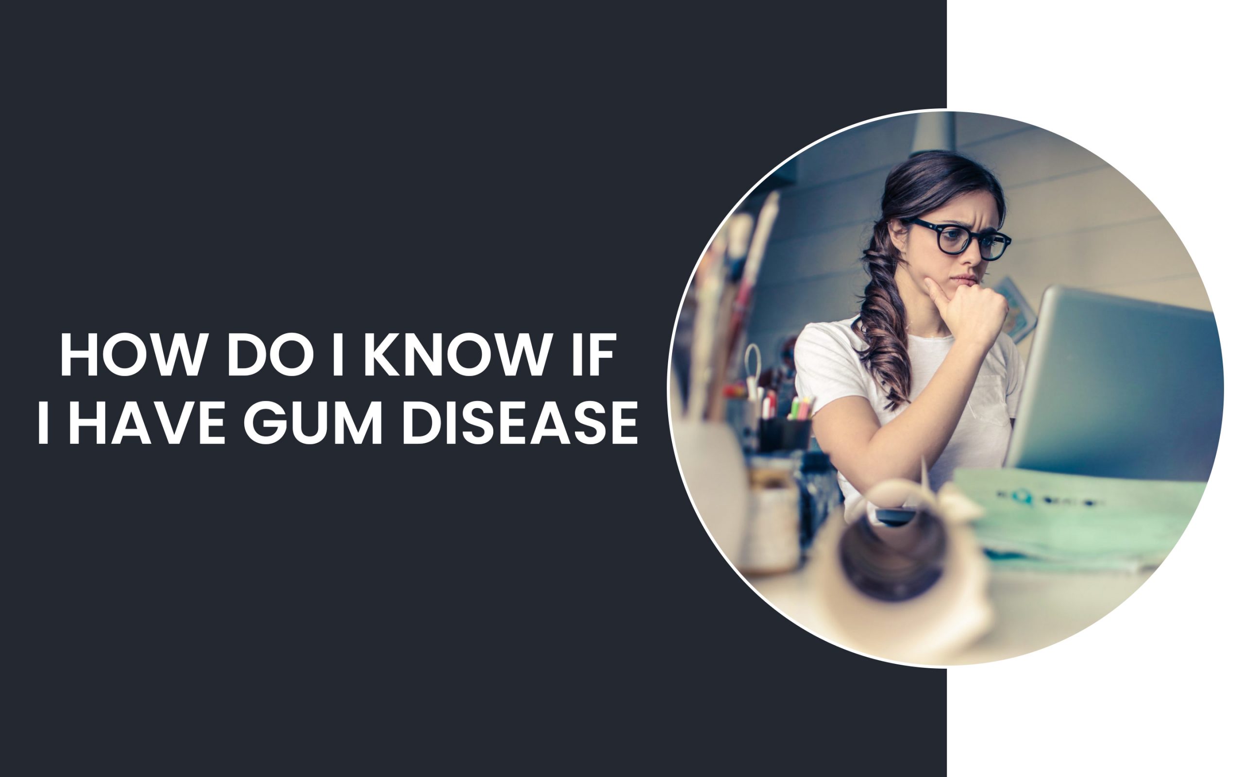 How Do I know If I Have Gum Disease