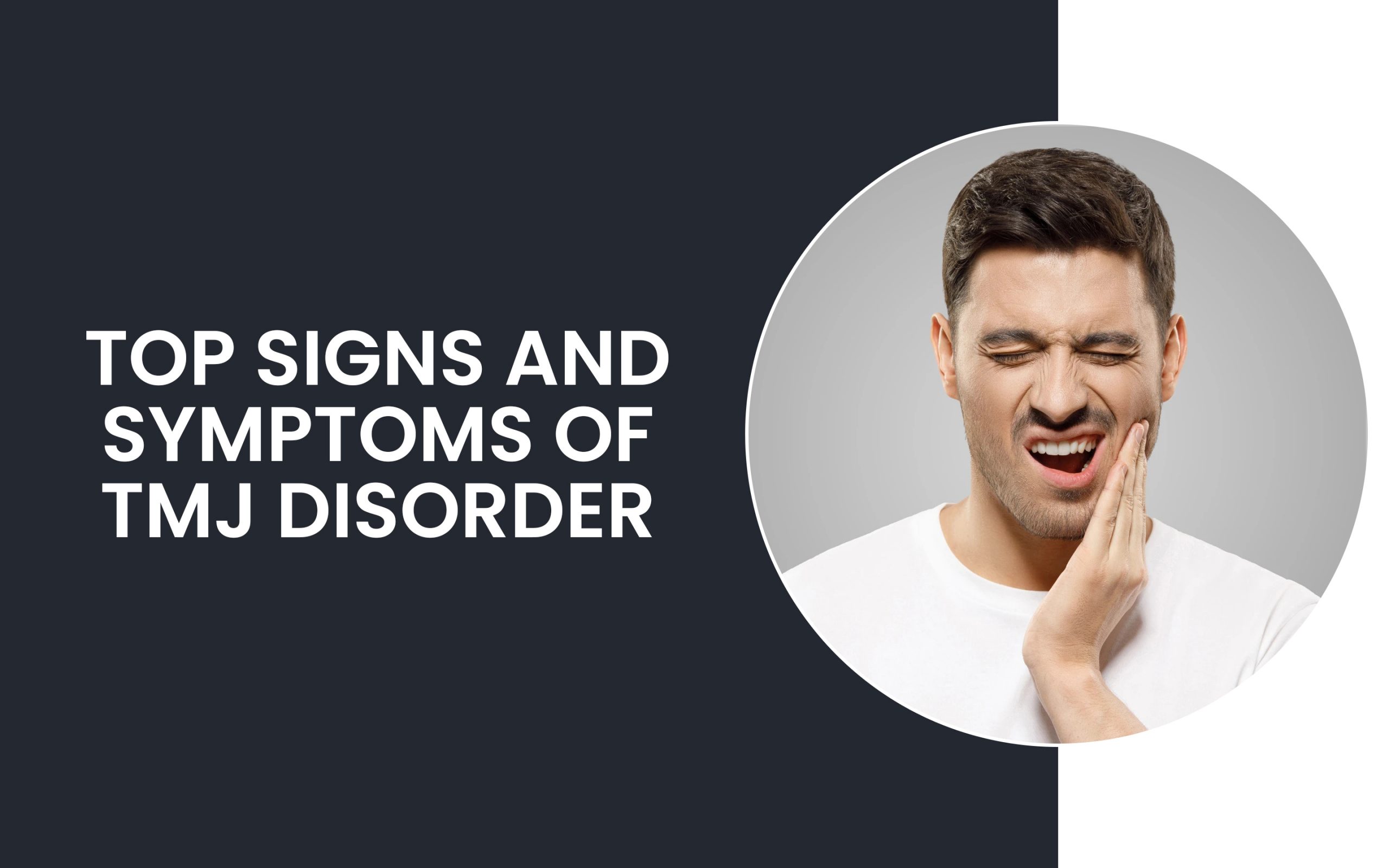 Top Signs And Symptoms Of TMJ Disorder
